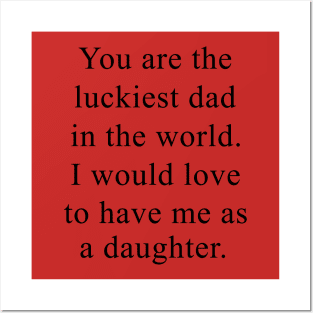 Father's Day You're The Luckiest Dad In The World Posters and Art